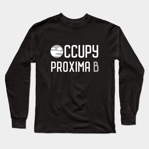 Occupy Proxima B Long Sleeve T-Shirt by dumbshirts